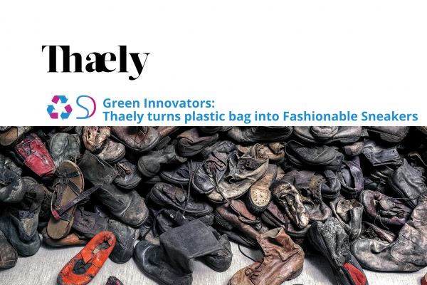 Green Innovators: Thaely is Turning Plastic Bags into Fashionable Sneakers